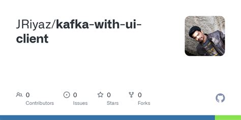 GitHub - JRiyaz/kafka-with-ui-client