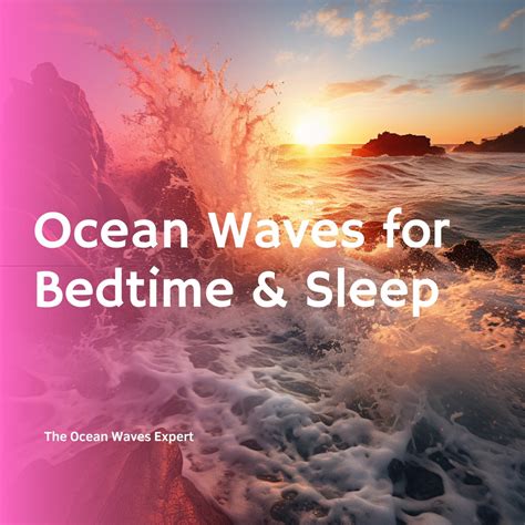 Ocean Waves For Bedtime Sleep Album By The Ocean Waves Expert