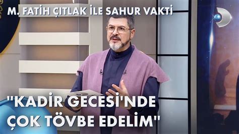 Kadir Gecesi Nasıl Dua Edelim M Fatih Çıtlak ile Sahur Vakti YouTube