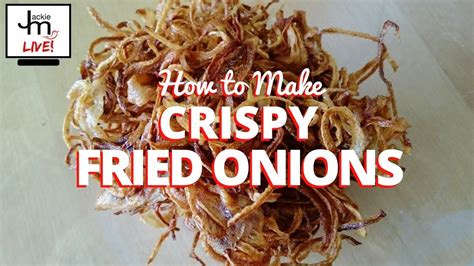 Live How To Make Crispy Fried Onions Youtube