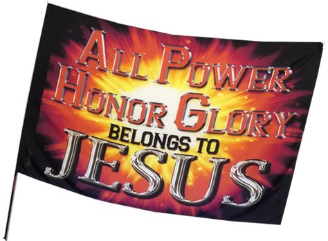 All Power Honor Glory Belongs To Jesus Worship Flag High Praise Banners