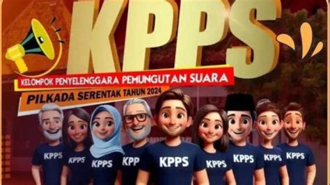 Pendaftaran Kpps Pilkada Berikut Syarat Tahapan Hingga Besaran