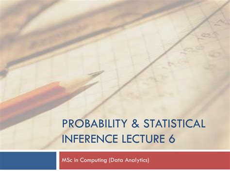 Ppt Probability And Statistical Inference Lecture 6 Powerpoint