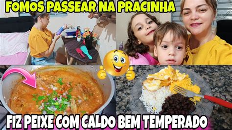 Saimos Pra Passear Na Pracinha As Crian As Fiz Peixe Caldo