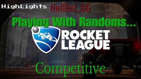 Rocket League Competitive 3 RANDOMS YouTube