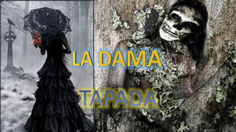 Leyenda De La DAMA TAPADA YouTube