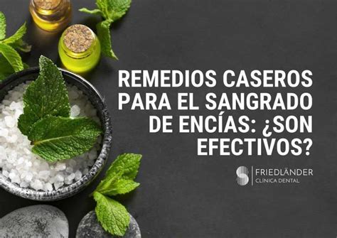 Remedios Caseros Para El Sangrado De Encías ¿son Efectivos