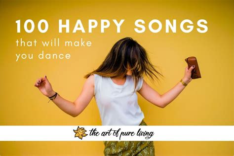 100 Happy Songs That Will Make You Dance The Art Of Pure Living