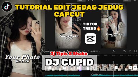 Tutorial Edit Jedag Jedug Capcut DJ CUPID Jj Tipis X Shake Template