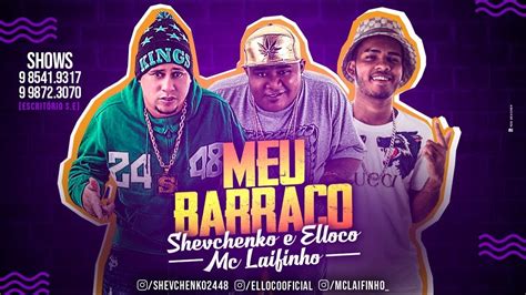 SHEVCHENKO E ELLOCO E MC LAIFINHO MEU BARRACO YouTube