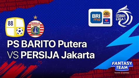 Link Live Streaming Barito Putera Vs Persija Jakarta Liga Pekan