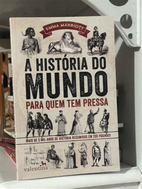 A Historia Do Mundo Livro - Livro - a História do Mundo Pra Quem Tem Pressa | Livro Valentina Usado ...