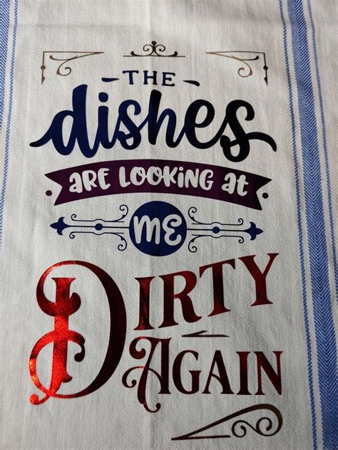 Dish Towel Funny Saying The Dishes Are Looking At Me Dirty Etsy