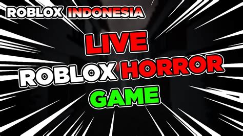 LIVE MAIN GAME HORROR DI MALEM JUM AT Roblox Indonesia YouTube