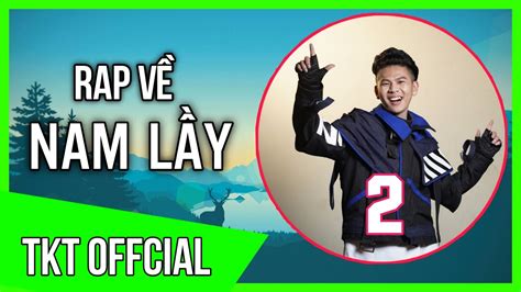 Rap Về Nam Lầy 2 Cuộc Sống Của Nam Lầy TKT Offcial Rap Về