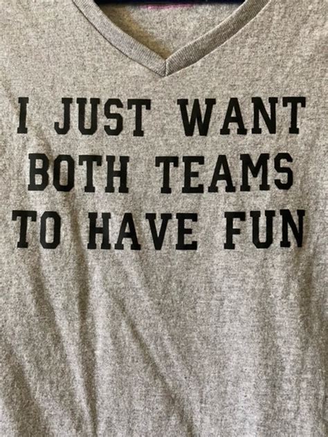 I Just Want Both Teams To Have Fun Shirt Etsy