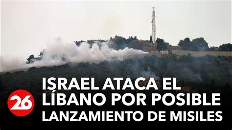 Israel Ataca El Líbano Por Posible Lanzamiento De Misiles Youtube