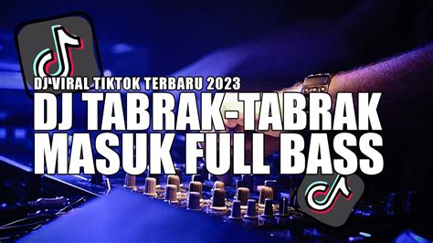 DJ TABRAK TABRAK MASUK FULL BASS TERBARU 2023 VIRAL TIKTOK YouTube