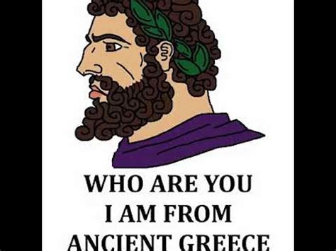 WHO ARE YOU I AM FROM ANCIENT GREECE 2 YouTube