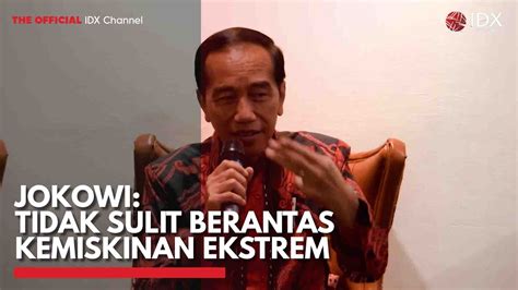 Jokowi Tidak Sulit Berantas Kemiskinan Ekstrem IDX CHANNEL YouTube