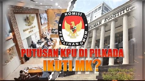 Putusan Kpu Di Pilkada Ikuti Mk Akim Tvone Youtube