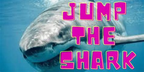 'Jump The Shark': Phrase Meaning & History ️