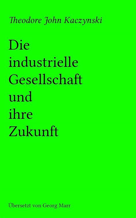 Die Industrielle Gesellschaft Und Ihre Zukunft Kaczynski Theodore