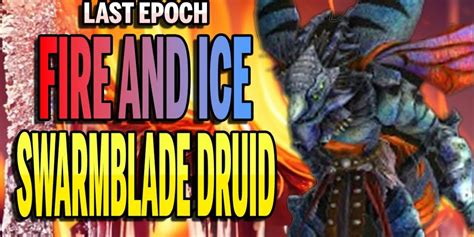 MinMaxRPG Last Epoch FIRE And ICE Swarmblade Druid Build Guide