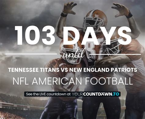 Tennessee Titans Vs New England Patriots Countdown 2024 American