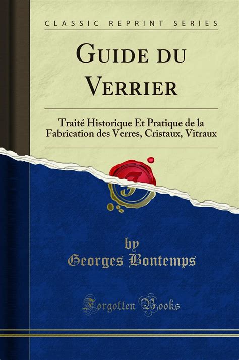 Amazon fr Guide du Verrier Traité Historique Et Pratique de la