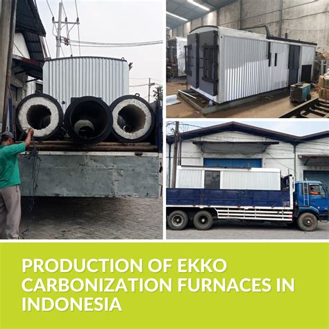 Production Of Ekko Carbonization Furnaces In Indonesia Greenpower