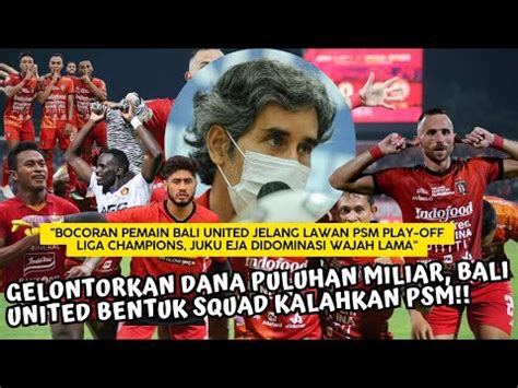 Bocoran Pemain Bali United Jelang Lawan Psm Play Off Liga Champions