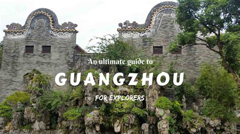 An Ultimate Guide To Guangzhou What To Do In Guangzhou As An Explorer