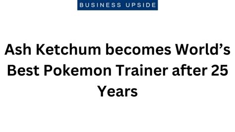 PPT Ash Ketchum Becomes Worlds Best Pokemon Trainer After 25 Years