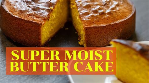 How To Bake Quick And Easy Moist Butter Cake Recipe Homemade Butter Cake An Easy Recipe Must