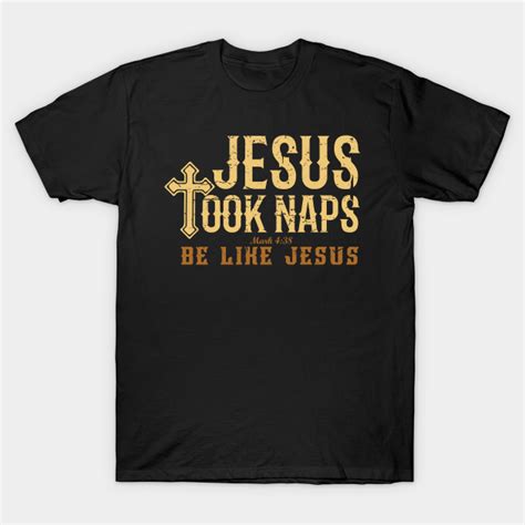 Jesus Took Naps Mark 4 38 Be Like Jesus Christian Quote Jesus