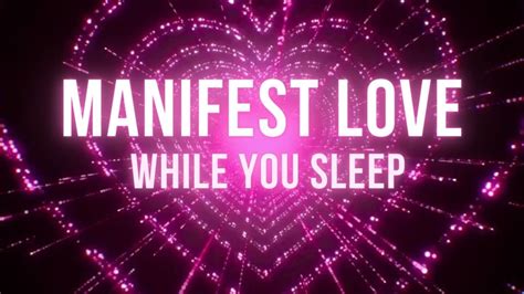 MANIFEST LOVE WHILE YOU SLEEP 8 Hour Sleep Affirmations To Attract