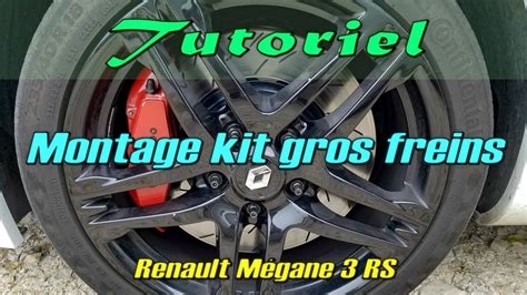 Tutoriel Montage Kit Gros Freins Mégane 3 RS YouTube