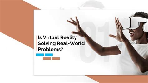 Is Virtual Reality Solving Real World Problems Ppt