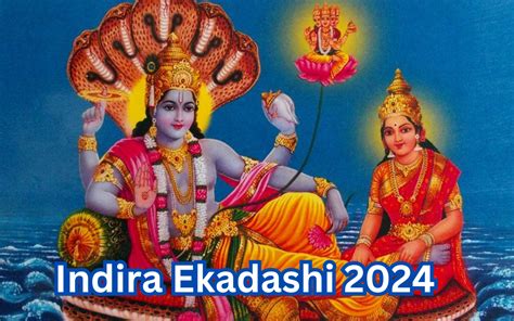 Indira Ekadashi 2024 आश्विन माह में कब है इंदिरा एकादशी नोट करें शुभ मुहूर्त एवं पूजा विधि