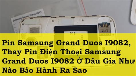 Pin Samsung Grand Duos I9082 Thay Pin Điện Thoại Samsung Grand Duos