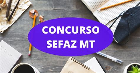 Concurso Sefaz Mt Inscri Es Prorrogadas Para Vagas Mensais De R