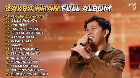 Cakra Khan Full Album Terbaru Kekasih Bayangan Seluruh Cinta