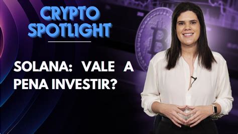 Solana Sol Vale A Pena Investir Crypto Spotlight Youtube