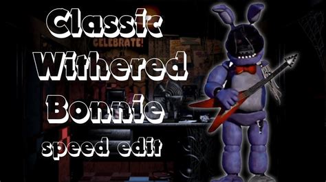 Fnaf Speed Edit Making Classic Withered Bonnie Fnaf1 Youtube