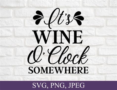 It S Wine O Clock Somewhere Svg Wine Glass Svg Svg Etsy