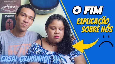 O Fim Do Canal Casal Grudinho Youtube