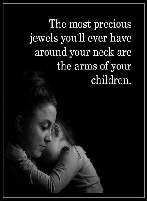 Quotes The Most Precious Jewels Youll Ever Have Around Your Neck Are