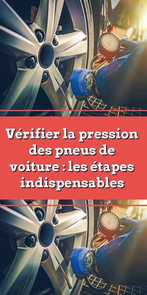 Vérifier la pression des pneus de voiture les étapes indispensables