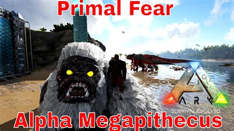 Ark Primal Fear Alpha Megapithecus Tame Youtube